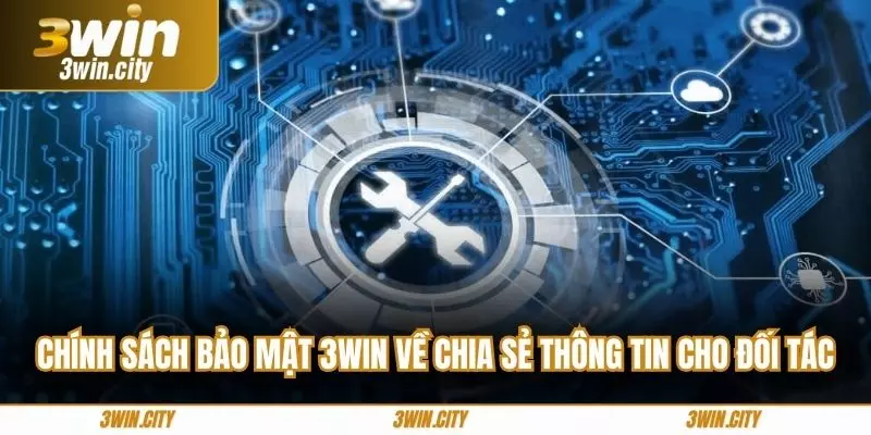 Chính sách bảo mật 3win về chia sẻ thông tin cho đối tác