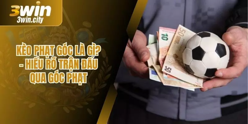 Kèo Phạt Góc Là Gì? – Hiểu Rõ Trận Đấu Qua Góc Phạt