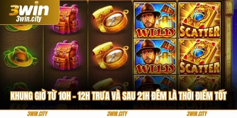 Khung giờ từ 10h – 12h trưa và sau 21h đêm là thời điểm tốt