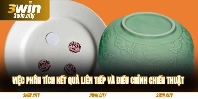 Việc phân tích kết quả liên tiếp và điều chỉnh chiến thuật